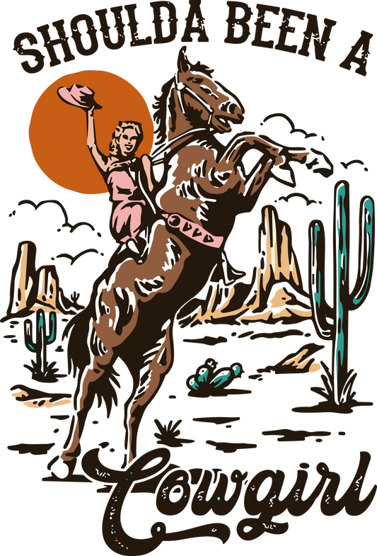 4" Sticker Shoulda Been a Cowgirl